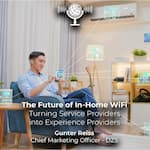 [Podcast] Broadband Connectivity Reimagined - Turning Service Providers into Experience Providers