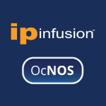 IP Infusion Releases OcNOS 7.0