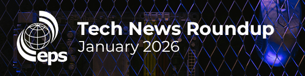 January Tech Roundup from EPS Global