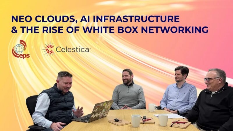 Neocloud、AI 基础设施与白盒网络——Celestica 与 EPS Global