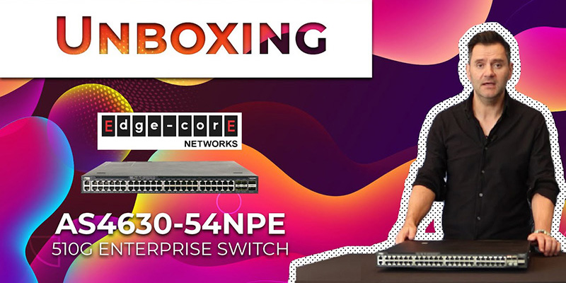 Unboxing Edgecore Networks - AS4630 54NPE