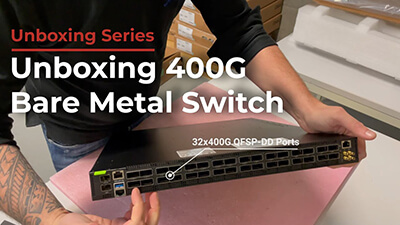 Unboxing Edgecore's 400G Bare Metal Switch - AS9716-32D