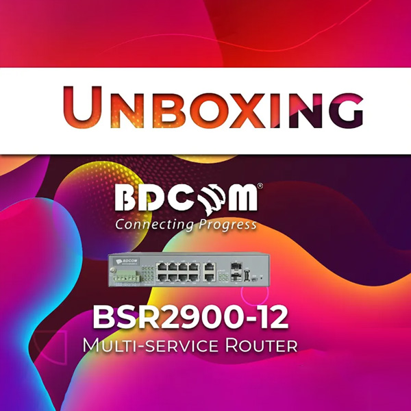 Unboxing BDCOM's BSR2900 Switching Router