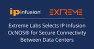 Extreme Labs Selects IP Infusion OcNOS® for Secure Connectivity Between Data Centers