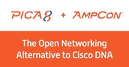 Pica8 AmpCon Automation Is The Open Networking Alternative To Cisco DNA Center