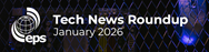  EPS Global Tech News Roundup January 2026