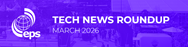 CloudFest Recap & Zipline Case Study - March Tech Roundup from EPS Global