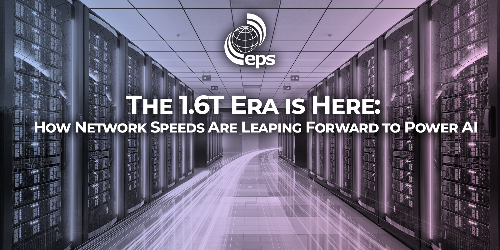 The 1.6T Era is Here: How Network Speeds Are Leaping Forward to Power AI -  EPSGlobal